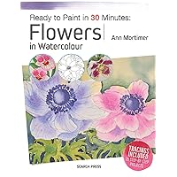 Ready to Paint in 30 Minutes: Flowers in Watercolour