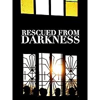 Rescued from Darkness
