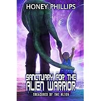 Sanctuary for the Alien Warrior (Treasured by the Alien Book 10) Sanctuary for the Alien Warrior (Treasured by the Alien Book 10) Kindle Paperback