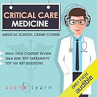 Critical Care Medicine: Medical School Crash Course Critical Care Medicine: Medical School Crash Course Audible Audiobook