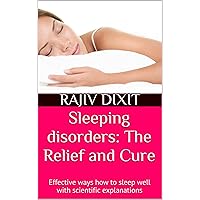 Sleeping disorders: The Relief and Cure: Effective ways how to sleep well with scientific explanations