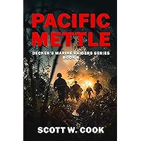 Pacific Mettle: A WWII Military Fiction Novel (Decker's Marine Raiders Series Book 4) Pacific Mettle: A WWII Military Fiction Novel (Decker's Marine Raiders Series Book 4) Kindle Paperback