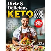 Dirty & Delicious Keto Cookbook: Easy Keto Recipes to Crush Your Cravings and Shred Your Bod (Keto Cook Books Series by Jo Stribling) Dirty & Delicious Keto Cookbook: Easy Keto Recipes to Crush Your Cravings and Shred Your Bod (Keto Cook Books Series by Jo Stribling) Kindle Paperback Hardcover