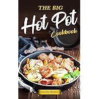 The Big Hot Pot Cookbook: Easy to Make Hot Pot Book The Big Hot Pot Cookbook: Easy to Make Hot Pot Book Kindle Paperback