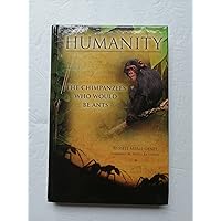Humanity: The Chimpanzees Who Would Be Ants (The Humanity Series, 1st, revised)