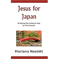Jesus for Japan: Bridging the Cultural Gap to Christianity (Bridges) Jesus for Japan: Bridging the Cultural Gap to Christianity (Bridges) Kindle Paperback Hardcover