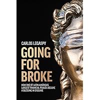 Going for Broke: How One of Latin America's Largest Financial Frauds Became a Blessing in Disguise Going for Broke: How One of Latin America's Largest Financial Frauds Became a Blessing in Disguise Kindle Paperback