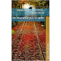 Samastipur junction - new Delhi: Vo muzaffarpur ki ladki (Hindi Edition) Samastipur junction - new Delhi: Vo muzaffarpur ki ladki (Hindi Edition) Kindle