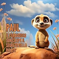 Paul, Il coraggioso suricato e il segreto della risata - per bambini dai 3 anni in su (Libri per bambini) (Italian Edition)