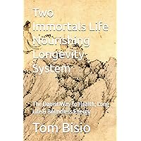 Two Immortals Life Nourishing Longevity System : The Daoist Way to Health, Long Life & Boundless Energy Two Immortals Life Nourishing Longevity System : The Daoist Way to Health, Long Life & Boundless Energy Kindle Paperback