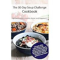 The 30-Day Soup Challenge Cookbook: Boost your immune system, brighten your skin, sleep better, and improve gut health by swapping out one meal a day. The 30-Day Soup Challenge Cookbook: Boost your immune system, brighten your skin, sleep better, and improve gut health by swapping out one meal a day. Kindle Paperback