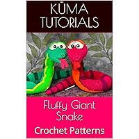 Fluffy Giant Snake: Crochet Patterns Fluffy Giant Snake: Crochet Patterns Kindle