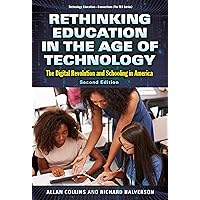 Rethinking Education in the Age of Technology: The Digital Revolution and Schooling in America (Technology, Education--Connections (The TEC Series)) Rethinking Education in the Age of Technology: The Digital Revolution and Schooling in America (Technology, Education--Connections (The TEC Series)) Paperback eTextbook