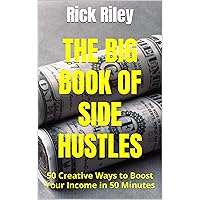 The Big Book of Side Hustles : 50 Creative Ways to Boost Your Income in 50 Minutes The Big Book of Side Hustles : 50 Creative Ways to Boost Your Income in 50 Minutes Kindle Audible Audiobook Paperback