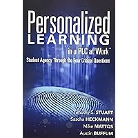 Personalized Learning in a PLC at Work™: Student Agency Through the Four Critical Questions (Develop Innovative PLC- and RTI-Based Personalized Learning) Personalized Learning in a PLC at Work™: Student Agency Through the Four Critical Questions (Develop Innovative PLC- and RTI-Based Personalized Learning) Perfect Paperback eTextbook