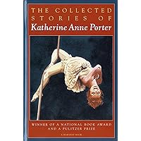 The Collected Stories of Katherine Anne Porter The Collected Stories of Katherine Anne Porter Paperback Hardcover