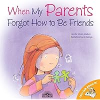 When My Parents Forgot How to Be Friends (Let's Talk About It!) When My Parents Forgot How to Be Friends (Let's Talk About It!) Paperback