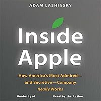Inside Apple: How America's Most Admired - and Secretive - Company Really Works Inside Apple: How America's Most Admired - and Secretive - Company Really Works Audible Audiobook Hardcover Kindle Paperback Mass Market Paperback Audio CD