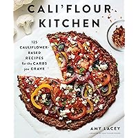 Cali'flour Kitchen: 125 Cauliflower-Based Recipes for the Carbs You Crave Cali'flour Kitchen: 125 Cauliflower-Based Recipes for the Carbs You Crave Paperback Kindle