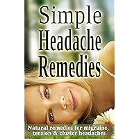 Simple Headache Remedies - Natural remedies for migraine, tension & cluster headaches
