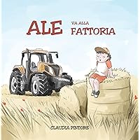 Ale va alla fattoria (Le avventure di Ale) (Italian Edition) Ale va alla fattoria (Le avventure di Ale) (Italian Edition) Kindle Paperback
