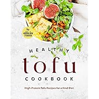 Healthy Tofu Cookbook: High-Protein Tofu Recipes for a Kind Diet Healthy Tofu Cookbook: High-Protein Tofu Recipes for a Kind Diet Kindle Hardcover Paperback