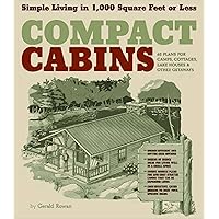 Compact Cabins: Simple Living in 1000 Square Feet or Less Compact Cabins: Simple Living in 1000 Square Feet or Less Paperback Kindle