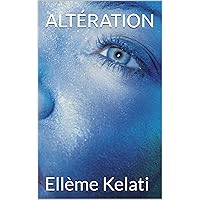 ALTÉRATION (French Edition) ALTÉRATION (French Edition) Kindle Paperback