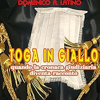 Toga in giallo - Quando la cronaca giudiziaria diventa racconto