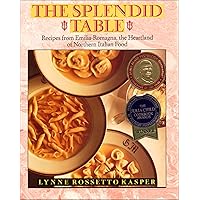 The Splendid Table: Recipes from Emilia-Romagna, the Heartland of Italian Food The Splendid Table: Recipes from Emilia-Romagna, the Heartland of Italian Food Kindle Hardcover