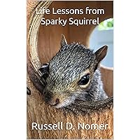 Life Lessons from Sparky Squirrel