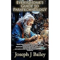 Everygnome’s Guide to Paratechnology: Your Essential Resource to Surviving Explosions, Avoiding Mustache Tangles, Moving Beyond Basic Clockwork Devices, ... Advice for Adventurers Everywhere Book 2) Everygnome’s Guide to Paratechnology: Your Essential Resource to Surviving Explosions, Avoiding Mustache Tangles, Moving Beyond Basic Clockwork Devices, ... Advice for Adventurers Everywhere Book 2) Kindle Hardcover Paperback