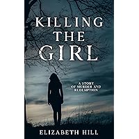 Killing The Girl: A story of murder and redemption