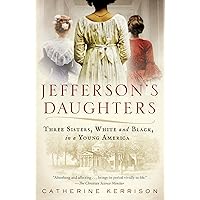 Jefferson's Daughters: Three Sisters, White and Black, in a Young America Jefferson's Daughters: Three Sisters, White and Black, in a Young America Audible Audiobook Paperback Kindle Hardcover Audio CD