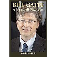 BILL GATES e la saga di Microsoft (Italian Edition) BILL GATES e la saga di Microsoft (Italian Edition) Kindle
