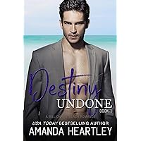 Destiny Undone - Book 1: A Billionaire Beach Romance Destiny Undone - Book 1: A Billionaire Beach Romance Kindle Paperback