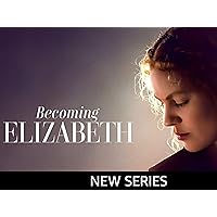 Becoming Elizabeth: Season 1