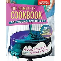 The Complete Cookbook for Young Scientists: Good Science Makes Great Food: 70+ Recipes, Experiments, & Activities (Young Chefs Series) The Complete Cookbook for Young Scientists: Good Science Makes Great Food: 70+ Recipes, Experiments, & Activities (Young Chefs Series) Hardcover Kindle