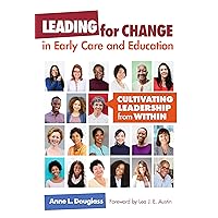 Leading for Change in Early Care and Education: Cultivating Leadership from Within (Early Childhood Education Series) Leading for Change in Early Care and Education: Cultivating Leadership from Within (Early Childhood Education Series) Paperback Kindle Hardcover