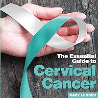 Cervical Cancer: The Essential Guide to Cervical Cancer: The Essential Guide to Paperback
