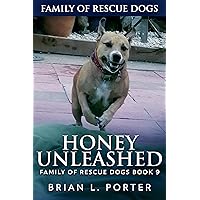 Honey Unleashed (Family Of Rescue Dogs Book 9) Honey Unleashed (Family Of Rescue Dogs Book 9) Kindle Hardcover Paperback