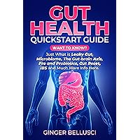 Gut Health Quickstart Guide: Want to know? Just what is Leaky Gut, Microbiome, The Gut-Brain Axis, Pre and Probiotics, Gut Reset, IBS and much more info here. Gut Health Quickstart Guide: Want to know? Just what is Leaky Gut, Microbiome, The Gut-Brain Axis, Pre and Probiotics, Gut Reset, IBS and much more info here. Kindle Paperback