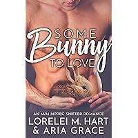 Some Bunny To Love: An M/M MPreg Shifter Romance (River’s Edge Shifters Book 1) Some Bunny To Love: An M/M MPreg Shifter Romance (River’s Edge Shifters Book 1) Kindle Paperback