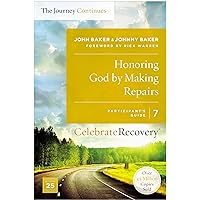 Honoring God by Making Repairs: The Journey Continues, Participant's Guide 7: A Recovery Program Based on Eight Principles from the Beatitudes (Celebrate Recovery) Honoring God by Making Repairs: The Journey Continues, Participant's Guide 7: A Recovery Program Based on Eight Principles from the Beatitudes (Celebrate Recovery) Kindle Staple Bound