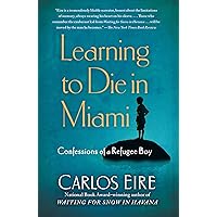Learning to Die in Miami: Confessions of a Refugee Boy Learning to Die in Miami: Confessions of a Refugee Boy Kindle Paperback Audible Audiobook Hardcover Audio CD Wall Chart