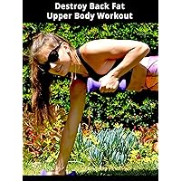 Destroy Back Fat Upper Body Workout