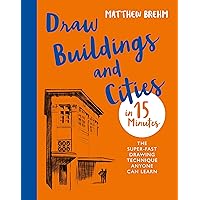 Draw Buildings and Cities in 15 Minutes: The super-fast drawing technique anyone can learn (Draw in 15 Minutes Book 4) Draw Buildings and Cities in 15 Minutes: The super-fast drawing technique anyone can learn (Draw in 15 Minutes Book 4) Kindle Paperback