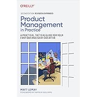 Product Management in Practice: A Practical, Tactical Guide for Your First Day and Every Day After Product Management in Practice: A Practical, Tactical Guide for Your First Day and Every Day After Paperback Audible Audiobook Kindle Audio CD
