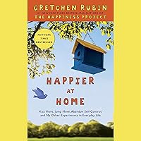 Happier at Home: Kiss More, Jump More, Abandon a Project, Read Samuel Johnson, and My Other Experiments in the Practice of Everyday Life Happier at Home: Kiss More, Jump More, Abandon a Project, Read Samuel Johnson, and My Other Experiments in the Practice of Everyday Life Audible Audiobook Kindle Hardcover Audio CD Paperback