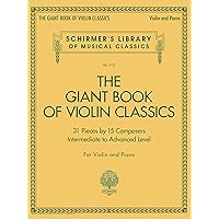 Giant Book of Violin Classics for Violin with Piano Accompaniment (Schirmer's Library of Musical Classics, 2152) Giant Book of Violin Classics for Violin with Piano Accompaniment (Schirmer's Library of Musical Classics, 2152) Paperback